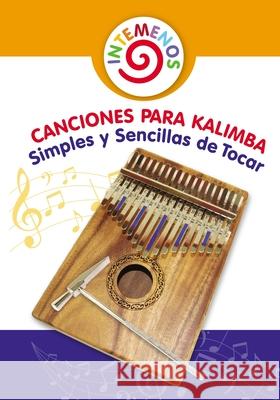 Canciones para Kalimba Simples y Sencillas de Tocar: Adecuado para las Notas de Kalimba 8-17 Helen Winter 9781654804114 Independently Published