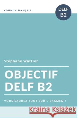 Objectif DELF B2 Stéphane Wattier 9781654820213