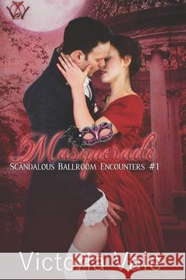 Masquerade (A Steamy Regency Romance) Victoria Vale 9781655004216 Independently Published