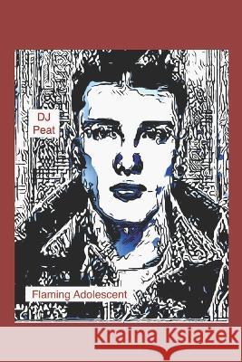 Flaming Adolescent Dj Peat David Peat 9781655022982