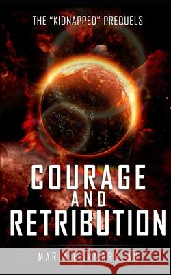 Courage and Retribution: The Kidnapped Prequels Maria Hammarblad 9781655025198