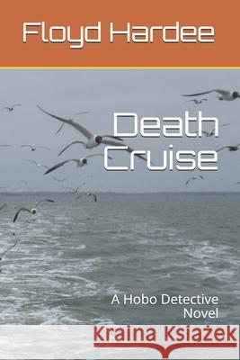 Death Cruise: Trouble on the Water Floyd J., Jr. Hardee 9781655105838