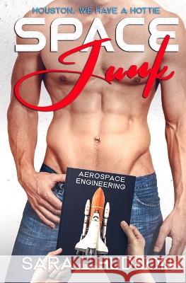 Space Junk: Houston, We Have a Hottie Sara L L Hudson 9781655109522 Independently Published