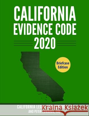 California Evidence Code 2020: Complete Rules as Revised through January 1, 2020 Peter Edward California Lega 9781655113284 Independently Published