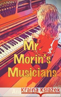 Mr. Morin's Musicians Angelica Goldman 9781655166198