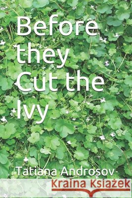 Before they Cut the Ivy Tatiana Androsov 9781655217548 Independently Published