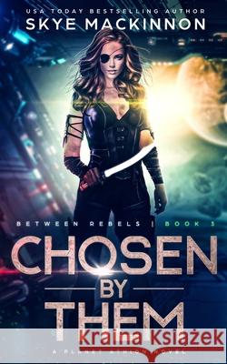 Chosen By Them: Planet Athion Series Skye MacKinnon 9781655230400