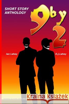 9by2: NineByTwo Short Story Anthology D. J. Lahey Ian Lahey Laheys 9781655441721 Independently Published