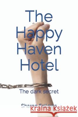 The Happy Haven Hotel: The dark secret Sharon Fellows 9781655465055