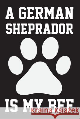 A German Sheprador is My Bff: Dog Lover Birthday Gift, Best Gift for Man and Women Ataul Haque 9781655557002