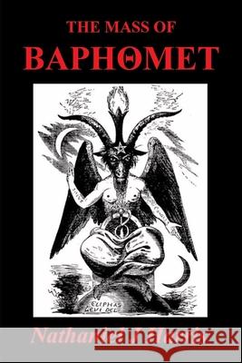 The Mass of Baphomet Nathaniel J. Harris 9781655566325 Independently Published