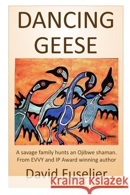 Dancing Geese David Fuselier 9781655618345 Independently Published