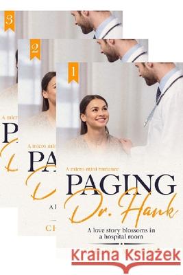 Paging Dr. Hank: A love story blossoms in a hospital room Chloe Miller 9781655620690 Independently Published