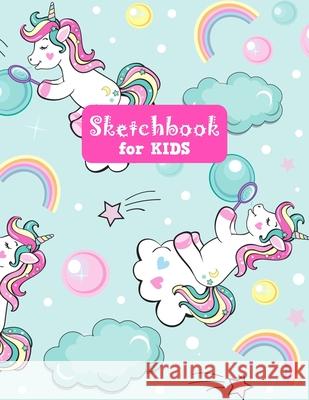 Sketchbook for Kids: Pretty Unicorn Large Sketch Book for Drawing, Writing, Painting, Sketching, Doodling and Activity Book- Birthday and C Lilly Desig 9781655630026 