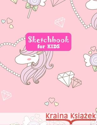 Sketchbook for Kids: Pretty Unicorn Large Sketch Book for Sketching, Drawing, Creative Doodling Notepad and Activity Book - Birthday and Ch Lilly Desig 9781655630156 