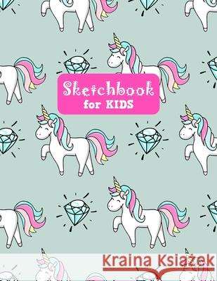 Sketchbook for Kids: Unicorn Large Sketch Book for Drawing, Writing, Painting, Sketching, Doodling and Activity Book- Birthday and Christma Lilly Desig 9781655631542 