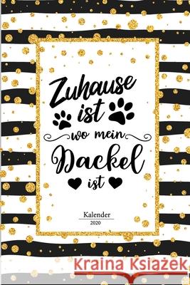 Dackel Kalender 2020: Dachshund Geschenk Wochenplaner, Terminkalender 2020 für Hundebesitzer, Frauchen Herrchen eines Hundes. Lustiger Spruc Meyer, Bjorn 9781655638404