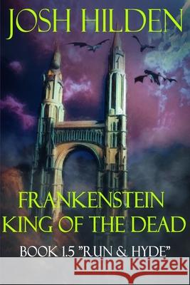 Frankenstein King of the Dead Book 1.5: Run & Hyde Jennifer Tovar Josh Hilden 9781655654428 Independently Published