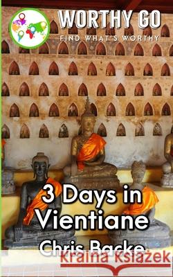 3 Days in Vientiane Chris Backe 9781655692123 Independently Published