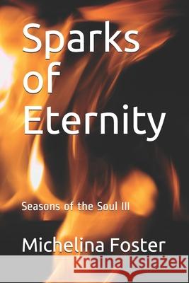 Sparks of Eternity Michelina Foster 9781655775802 Independently Published