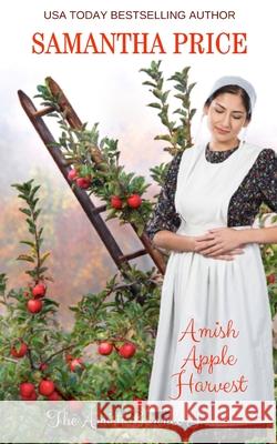 Amish Apple Harvest: Amish Romance Samantha Price 9781655798856 Independently Published