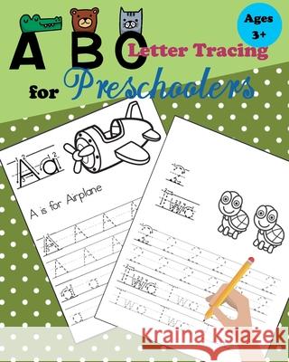 ABC Tracing Letters for Preschoolers: Tracing Numbers and Letters for Kindergarten and Preschool Kids Learning to Write and Count Treeda Press 9781655829192 Independently Published