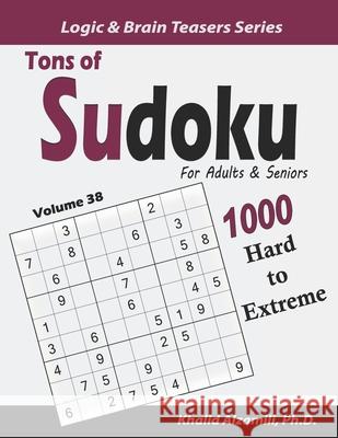 Tons of Sudoku for Adults & Seniors: 1000 Hard to Extreme Puzzles Khalid Alzamili 9781655852121 Independently Published