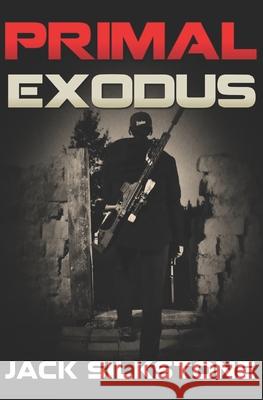 PRIMAL Exodus Jack Silkstone 9781655872105 Independently Published