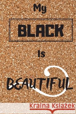 My Black Is Beautiful Cam Bennett 9781655878244 Independently Published