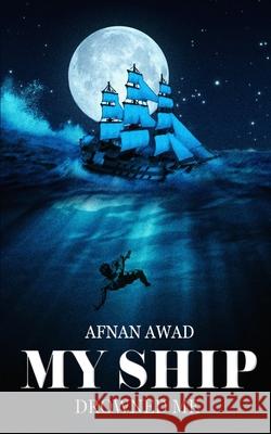My Ship Drowned Me Afnan Awad 9781655911378 Independently Published