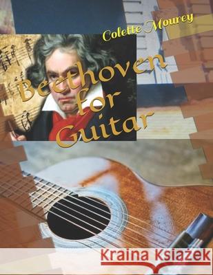 Beethoven for Guitar Colette Mourey 9781655938825 Independently Published