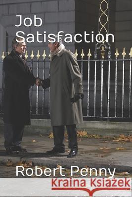 Job Satisfaction Robert Penny 9781655949715 Independently Published