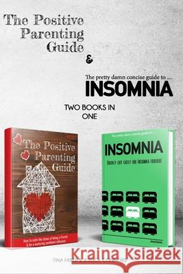 The Positive Parenting Guide and The Pretty Damn Concise Guide To...Insomnia (2 books in 1 bundle) Jessica Connors Tina Faber 9781655964534