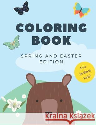 Coloring Book: For Brilliant Kids (2-5 years old) Spring and Easter Edition Top Kids Books 9781655965203 Independently Published