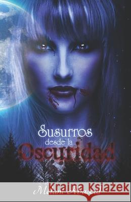 Susurros desde la oscuridad Melani Abascal Mariscal 9781655968464 Independently Published