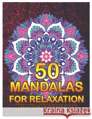 50 Mandalas For Relaxation Midnight Edition: Big Mandala Coloring Book for Adults 50 Images Stress Management Coloring Book For Relaxation, Meditation Benmore Book 9781656007186 Independently Published