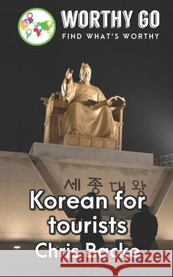 Korean For Tourists Chris Backe 9781656015990 Independently Published