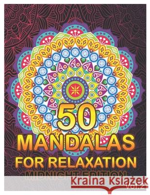 50 Mandalas For Relaxation Midnight Edition: Big Mandala Coloring Book for Adults 50 Images Stress Management Coloring Book For Relaxation, Meditation Benmore Book 9781656016546 Independently Published