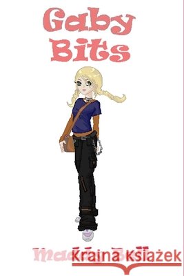 Gaby - Bits Maddy Bell Angharad A Antony Stockford 9781656053282 Independently Published