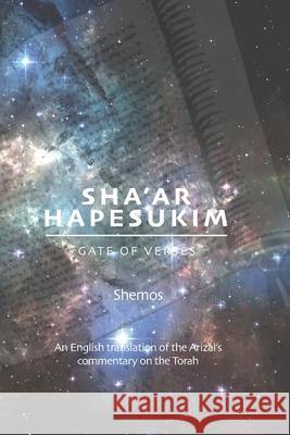 Gate of Verses: Shemos: An English Translation of the Arizal's Commentary on the Torah Pinchas Winston 9781656062666 Independently Published