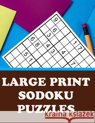 Large Print Sodoku Puzzles: Have Fun and Sharpen Your Mind (with Solutions) Creative Puzzles 9781656096692 Independently Published