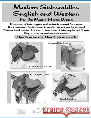 Modern Side Saddles, English and Western: For the Model Horse Arena Carrie Olguin 9781656101907 Independently Published