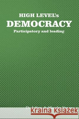 DEMOCRACY of HIGH LEVEL: Participatory and leading Jeffrey Morales Vegas 9781656102690 Independently Published