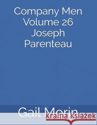 Company Men Volume 26 Joseph Parenteau Gail Morin 9781656171481 Independently Published