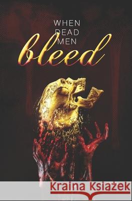 When Dead Men Bleed K. Weikel 9781656175274 Independently Published