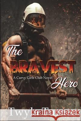 The Bravest Hero Twyla Turner 9781656179494 Independently Published