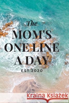 Mom's One Line a Day The Beautiful Memories 9781656181770 Independently Published