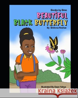 Beautiful Black Butterfly: Books by Bree Daan Yahya Brianna Reshae 9781656185662 Independently Published