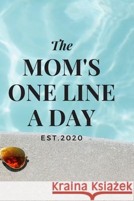 Mom's One Line a Day The Beautiful Memories 9781656191700 Independently Published