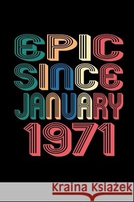 Epic Since January 1971: Birthday Gift for 49 Year Old Men and Women Susan Gusman Publishing 9781656192622 Independently Published